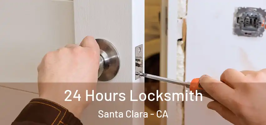  24 Hours Locksmith Santa Clara - CA