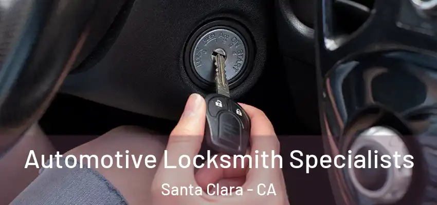  Automotive Locksmith Specialists Santa Clara - CA