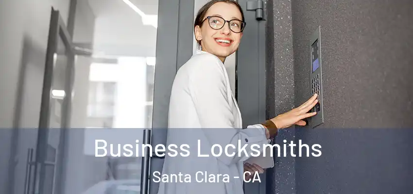 Business Locksmiths Santa Clara - CA