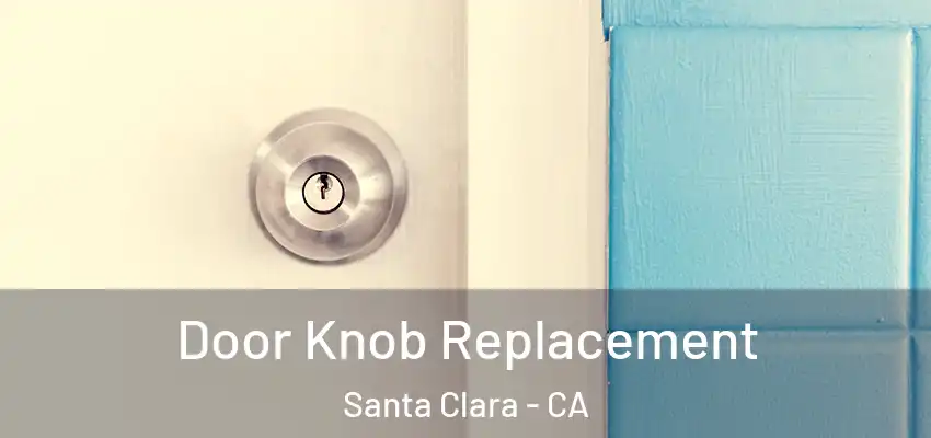  Door Knob Replacement Santa Clara - CA