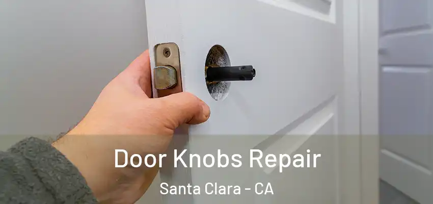Door Knobs Repair Santa Clara - CA