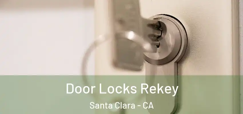  Door Locks Rekey Santa Clara - CA