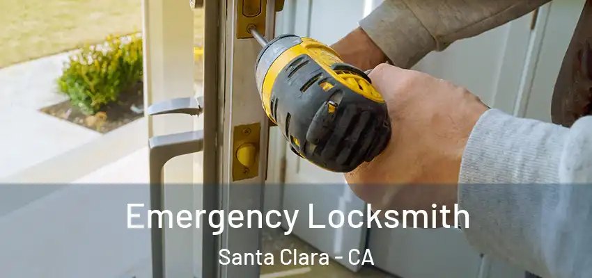 Emergency Locksmith Santa Clara - CA