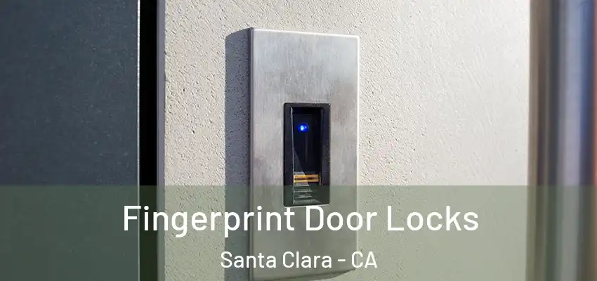 Fingerprint Door Locks Santa Clara - CA