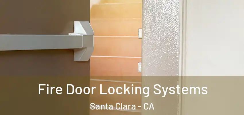  Fire Door Locking Systems Santa Clara - CA