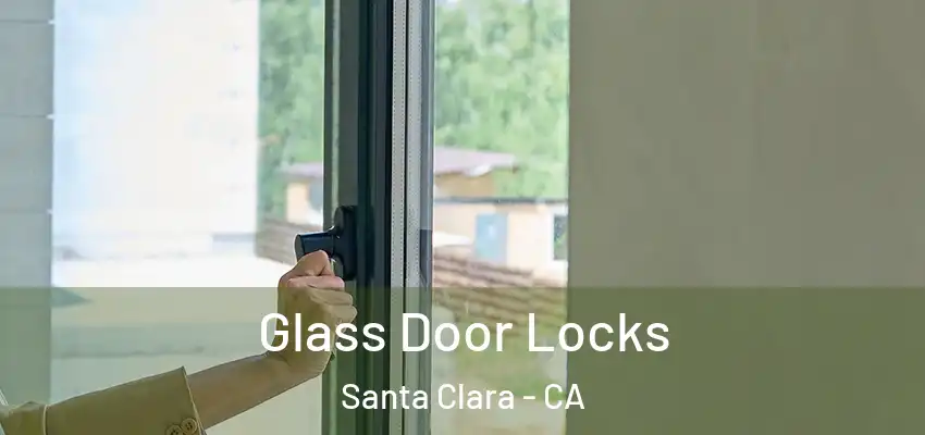  Glass Door Locks Santa Clara - CA