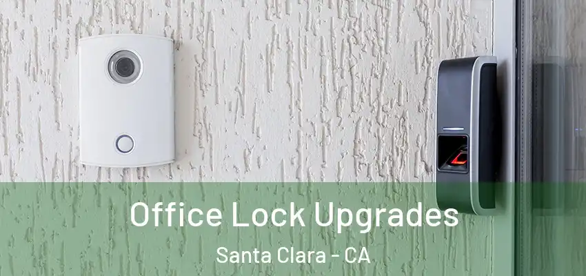  Office Lock Upgrades Santa Clara - CA