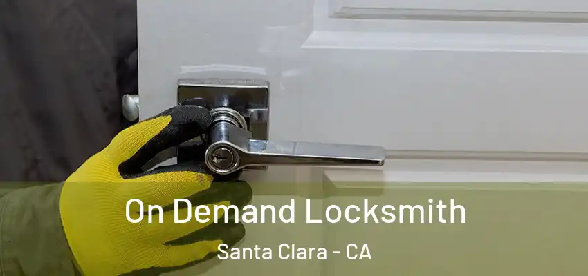 On Demand Locksmith Santa Clara - CA