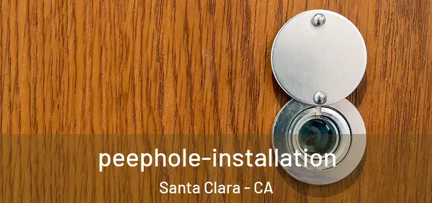  peephole-installation Santa Clara - CA