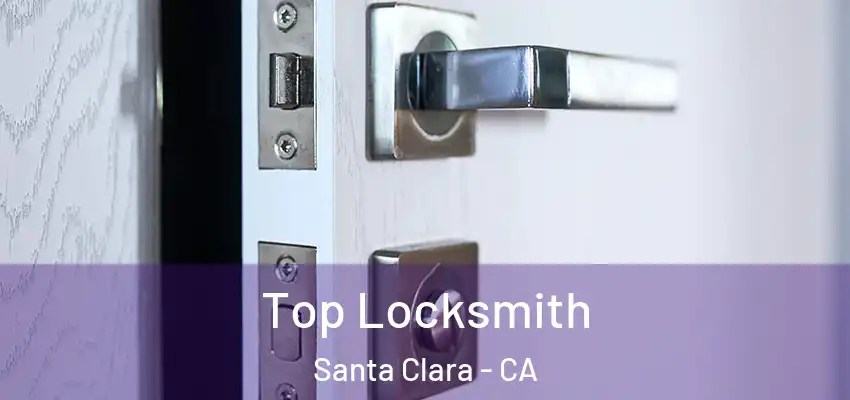  Top Locksmith Santa Clara - CA